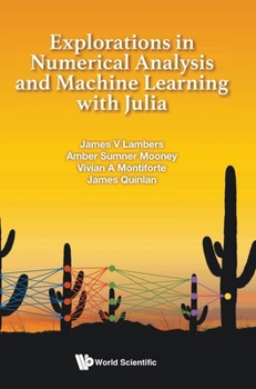 Hardcover Explorations in Numerical Analysis and Machine Learning with Julia Book