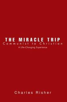 Paperback The Miracle Trip: Communist to Christian Book