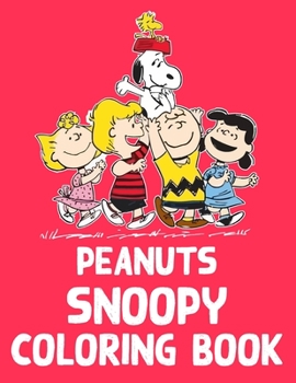 Paperback Peanuts Snoopy Coloring Book: Funny Snoopy Coloring Book Gifts. Peanuts Snoopy Coloring Book For Kids. Snoopy Coloring Book For Adults. Snoopy Color Book
