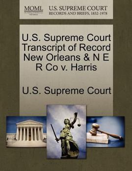 Paperback U.S. Supreme Court Transcript of Record New Orleans & N E R Co V. Harris Book