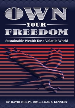 Hardcover Own Your Freedom: Sustainable Wealth for a Volatile World Book
