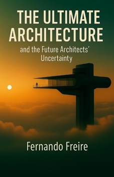 Paperback The Ultimate Architecture: and the Future Architects' Uncertainty Book