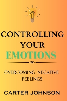 Paperback Controlling your emotions: Overcoming negative emotions Book