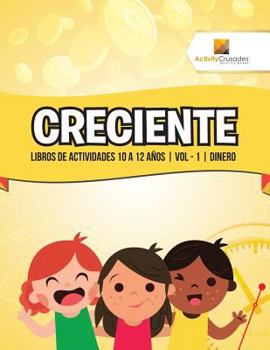 Paperback Creciente: Libros De Actividades 10 A 12 Años Vol - 1 Dinero [Spanish] Book