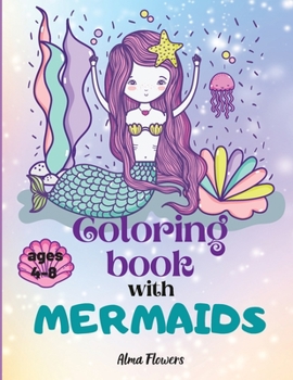 Coloring book with mermaids: Coloring book for girls with amazing mermaids/coloring pictures with friendly mermaids/includes other ocean creatures /for girls ages 4-8