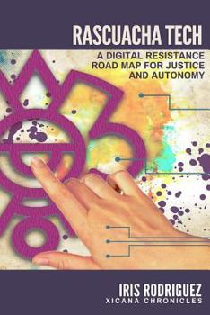 Paperback Rascuacha Tech: A digital resistance road map for justice and autonomy Book