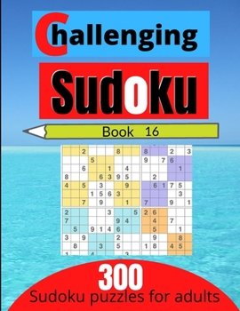 Paperback Challenging sudoku book 16: 300 new killer sudoku puzzles for adults Book