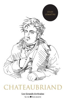 Paperback Chateaubriand: vie et oeuvre (auteur notamment de René, Atala, le Génie du christianisme ou encore les Mémoires d'outre-tombe) [French] Book