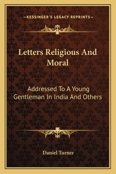 Paperback Letters Religious And Moral: Addressed To A Young Gentleman In India And Others Book