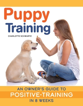 Paperback Puppy Training, Revised Edition: An Owner's Guide to Positive Training in 8 Weeks Book