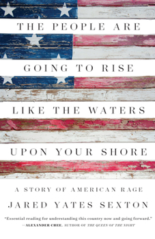 Hardcover The People Are Going to Rise Like the Waters Upon Your Shore: A Story of American Rage Book