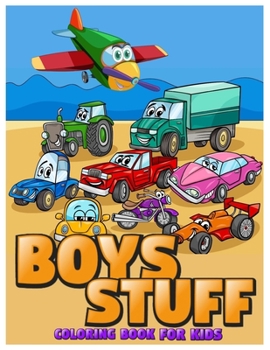 Paperback Boys Stuff: Coloring Book for Boys &#921; Cute Cars, Trucks, Planes and Vehicles Coloring Book for Boys Aged 4-10 Book