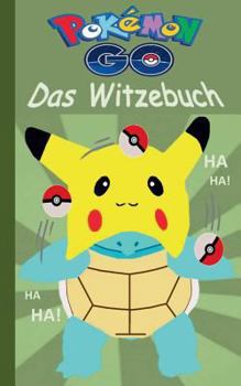 Paperback Pok?mon GO - Das Witzebuch: Inoffizielles Pokemon GO Buch (lustig, lachen, witzig; Pokemon GO f?r Kinder, Humor, Pokemon GO deutsch, B?cher, Schul [German] Book