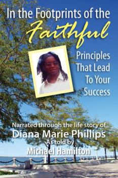 Paperback In the Footprints of the Faithful: Principles That Lead to Your Success Book