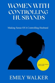 Paperback Women with Controlling Husbands: Making Sense of a Controlling Husband-What every woman must know Book