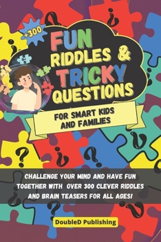 Paperback Fun Riddles & Tricky Questions For Kids: +300 Clever Riddles and Brainteasers for Curious Minds Book