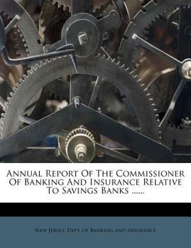 Annual Report of the Commissioner of Banking and Insurance Relative to Savings Banks