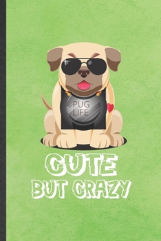 Paperback Pug Life Cute but Crazy: Blank Funny Dog Pug Lined Notebook/ Journal For Dog Mom Owner Vet, Inspirational Saying Unique Special Birthday Gift I Book