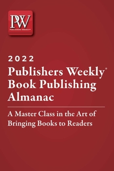 Paperback Publishers Weekly Book Publishing Almanac 2022: A Master Class in the Art of Bringing Books to Readers Book