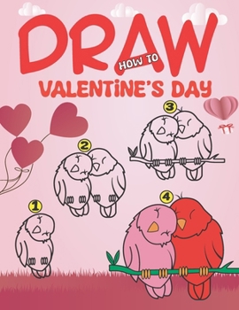 Paperback How To Draw Valentine's Day Book For Kids: A Fun Drawing step by step with more than 50 pages (gifts for children) Book