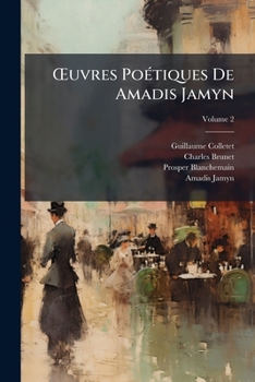 Paperback OEuvres Poétiques De Amadis Jamyn; Volume 2 [French] Book