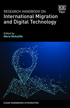 Hardcover Research Handbook on International Migration and Digital Technology (Elgar Handbooks in Migration) Book