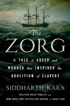 Hardcover The Zorg: A Tale of Greed and Murder That Inspired the Abolition of Slavery Book