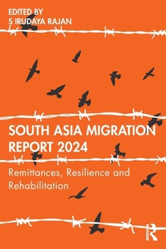Paperback South Asia Migration Report 2024: Remittances, Resilience and Rehabilitation Book