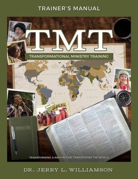 Paperback Transformational Ministry Training (TMT) Trainer's Manual: Companion Text to the Trainer's Course at Go To Nations Book