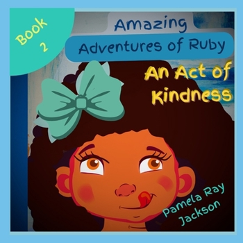 Paperback Amazing Adventures of Ruby: An Act of Kindness Book