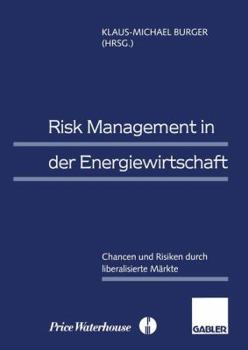 Paperback Risk Management in Der Energiewirtschaft: Chancen Und Risiken Durch Liberalisierte Märkte [German] Book