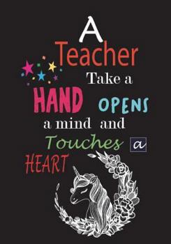 Paperback A Teacher Take a Hand Opens a Mind and Touches a Heart: Unicorn Teacher Appreciation Book teacher gifts appreciation cute notebooks for teachers Volum Book