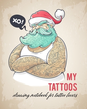 Paperback My Tattoos: Drawing Notebook for Tattoo lovers! Book