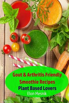 Paperback Gout & Arthritis Friendly Smoothie Recipes: Plant Based Lovers Book