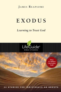 Exodus: Learning to Trust God : 24 Studies in 2 Parts for Individuals R Groups (A Lifeguide Bible Study Guide) - Book  of the LifeGuide Bible Studies