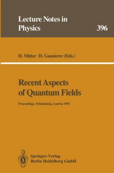 Paperback Recent Aspects of Quantum Fields: Proceedings of the XXX Int. Universitätswochen Für Kernphysik, Schladming, Austria, February and March 1991 Book