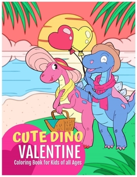 Paperback Cute Dino Valentine: Coloring Book For Kids Of All Ages Book