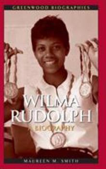 Wilma Rudolph: A Biography - Book  of the Greenwood Biographies