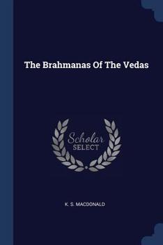 Paperback The Brahmanas Of The Vedas Book