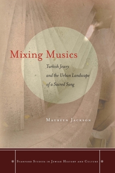 Paperback Mixing Musics: Turkish Jewry and the Urban Landscape of a Sacred Song Book