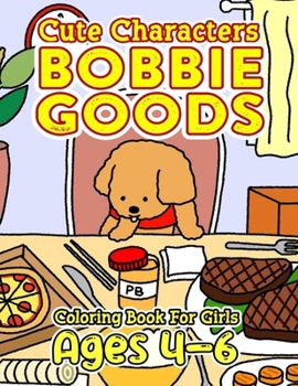 Paperback CUTE Characters Bobbie Goods Coloring Book For Girls Ages 4-6: Exceptional Gifts for Color Enthusiasts: Unwind and Enjoy 50+ Creative Designs Featurin Book