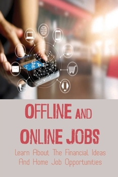 Paperback Offline And Online Jobs: Learn About The Financial Ideas And Home Job Opportunities: Financial Ideas Book