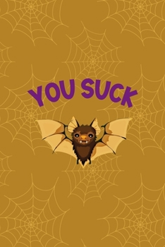 You Suck: Notebook Journal Composition Blank Lined Diary Notepad 120 Pages Paperback Mustard Spiderweb Bat K