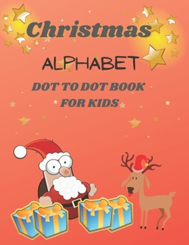 Paperback Christmas Alphabet Dot To Dot Book For Kids: Coloring and Activity Book