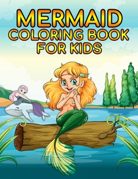 Mermaid Coloring Book For Kids: Mermaid Coloring Book. Mermaid Coloring Book For Kids.58 Story Paper Pages. 8.5 in x 11 in Cover.