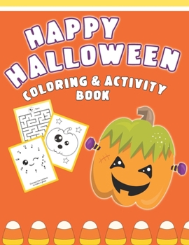 Paperback Happy Halloween Coloring And Activity Book: Cute & Fun Activities For Toddlers Book