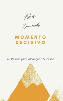 Paperback Momento Decisivo: 45 Pasos para Alcançar o Sucesso [Portuguese] Book