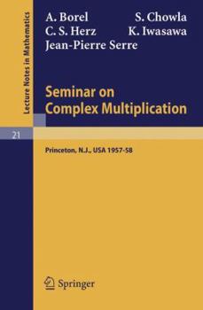 Paperback Seminar on Complex Multiplication: Seminar Held at the Institute for Advanced Study, Princeton, N.Y., 1957-58 Book