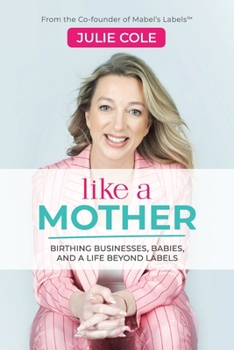 Paperback Like a Mother: Birthing Businesses, Babies and a Life Beyond Labels Book