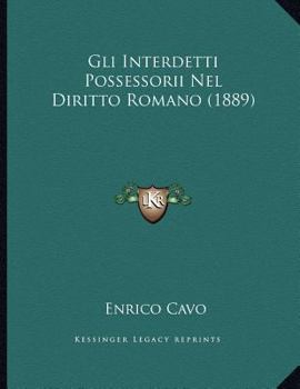 Paperback Gli Interdetti Possessorii Nel Diritto Romano (1889) [Italian] Book